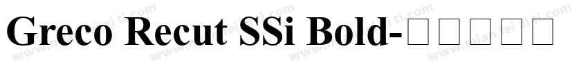 Greco Recut SSi Bold字体转换